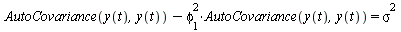 `+`(AutoCovariance(y(t), y(t)), `-`(`*`(`^`(phi[1], 2), `*`(AutoCovariance(y(t), y(t)))))) = `*`(`^`(sigma, 2))