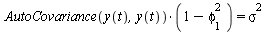 `*`(AutoCovariance(y(t), y(t)), `*`(`+`(1, `-`(`*`(`^`(phi[1], 2)))))) = `*`(`^`(sigma, 2))