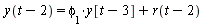 y(`+`(t, `-`(2))) = `+`(`*`(phi[1], `*`(y[`+`(t, `-`(3))])), r(`+`(t, `-`(2))))