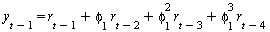 y[`+`(t, `-`(1))] = `+`(r[`+`(t, `-`(1))], `*`(phi[1], `*`(r[`+`(t, `-`(2))])), `*`(`^`(phi[1], 2), `*`(r[`+`(t, `-`(3))])), `*`(`^`(phi[1], 3), `*`(r[`+`(t, `-`(4))])))