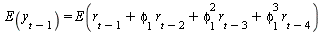 E(y[`+`(t, `-`(1))]) = E(`+`(r[`+`(t, `-`(1))], `*`(phi[1], `*`(r[`+`(t, `-`(2))])), `*`(`^`(phi[1], 2), `*`(r[`+`(t, `-`(3))])), `*`(`^`(phi[1], 3), `*`(r[`+`(t, `-`(4))]))))