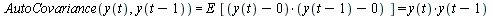 `and`(AutoCovariance(y(t), y(`+`(t, `-`(1)))) = `*`(E, `*`([`*`(`+`(y(t), 0), `*`(`+`(y(`+`(t, `-`(1))), 0)))])), `*`(E, `*`([`*`(`+`(y(t), 0), `*`(`+`(y(`+`(t, `-`(1))), 0)))])) = `*`(y(t), `*`(y(`+`...