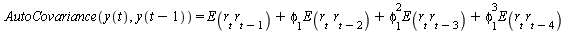 AutoCovariance(y(t), y(`+`(t, `-`(1)))) = `+`(E(`*`(r[t], `*`(r[`+`(t, `-`(1))]))), `*`(phi[1], `*`(E(`*`(r[t], `*`(r[`+`(t, `-`(2))]))))), `*`(`^`(phi[1], 2), `*`(E(`*`(r[t], `*`(r[`+`(t, `-`(3))])))...