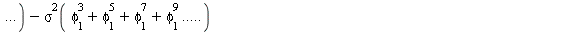 `+`(AutoCovariance(y(t), y(`+`(t, `-`(1)))), `-`(`*`(`^`(phi[1], 2), `*`(AutoCovariance(y(t), y(`+`(t, `-`(1)))))))) = `+`(`*`(`^`(sigma(`+`(phi[1], `*`(`^`(phi[1], 3)), `*`(`^`(phi[1], 5)), `*`(`^`(p...