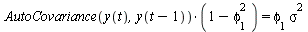 `*`(AutoCovariance(y(t), y(`+`(t, `-`(1)))), `*`(`+`(1, `-`(`*`(`^`(phi[1], 2)))))) = `*`(phi[1], `*`(`^`(sigma, 2)))