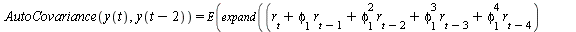 AutoCovariance(y(t), y(`+`(t, `-`(2)))) = E(expand(`*`(`+`(r[t], `*`(phi[1], `*`(r[`+`(t, `-`(1))])), `*`(`^`(phi[1], 2), `*`(r[`+`(t, `-`(2))])), `*`(`^`(phi[1], 3), `*`(r[`+`(t, `-`(3))])), `*`(`^`(...