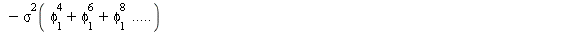 `+`(AutoCovariance(y(t), y(`+`(t, `-`(2)))), `-`(`*`(`^`(phi[1], 2), `*`(AutoCovariance(y(t), y(`+`(t, `-`(2)))))))) = `+`(`*`(`^`(sigma(`+`(`*`(`^`(phi[1], 2)), `*`(`^`(phi[1], 4)), `*`(`^`(phi[1], 6...
