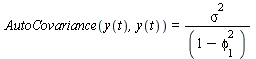 AutoCovariance(y(t), y(t)) = `/`(`*`(`^`(sigma, 2)), `*`(`+`(1, `-`(`*`(`^`(phi[1], 2))))))