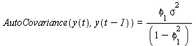 AutoCovariance(y(t), y(`+`(t, `-`(1)))) = `/`(`*`(phi[1], `*`(`^`(sigma, 2))), `*`(`+`(1, `-`(`*`(`^`(phi[1], 2))))))