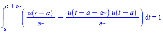 Int(u(t-a)/epsilon-u(t-a-epsilon)*u(t-a)/epsilon, t = a .. a+epsilon) = 1