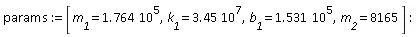 params := [m__1 = 1.764*10^5, k__1 = 3.45*10^7, b__1 = 1.531*10^5, m__2 = 8165]: