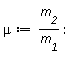mu := m__2/m__1: