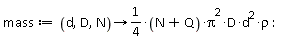 mass := proc (d, D, N) options operator, arrow; ((1/4)*N+(1/4)*Q)*Pi^2*D*d^2*rho end proc