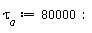 `&tau;__a` := 80000