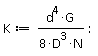 K := d^4*G/(8*D^3*N)