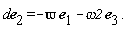 "de2=-`&varpi;` e1 -omega2 e3 . "