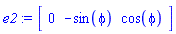 e2 := Vector[row](3, {(1) = 0, (2) = -sin(phi), (3) = cos(phi)})